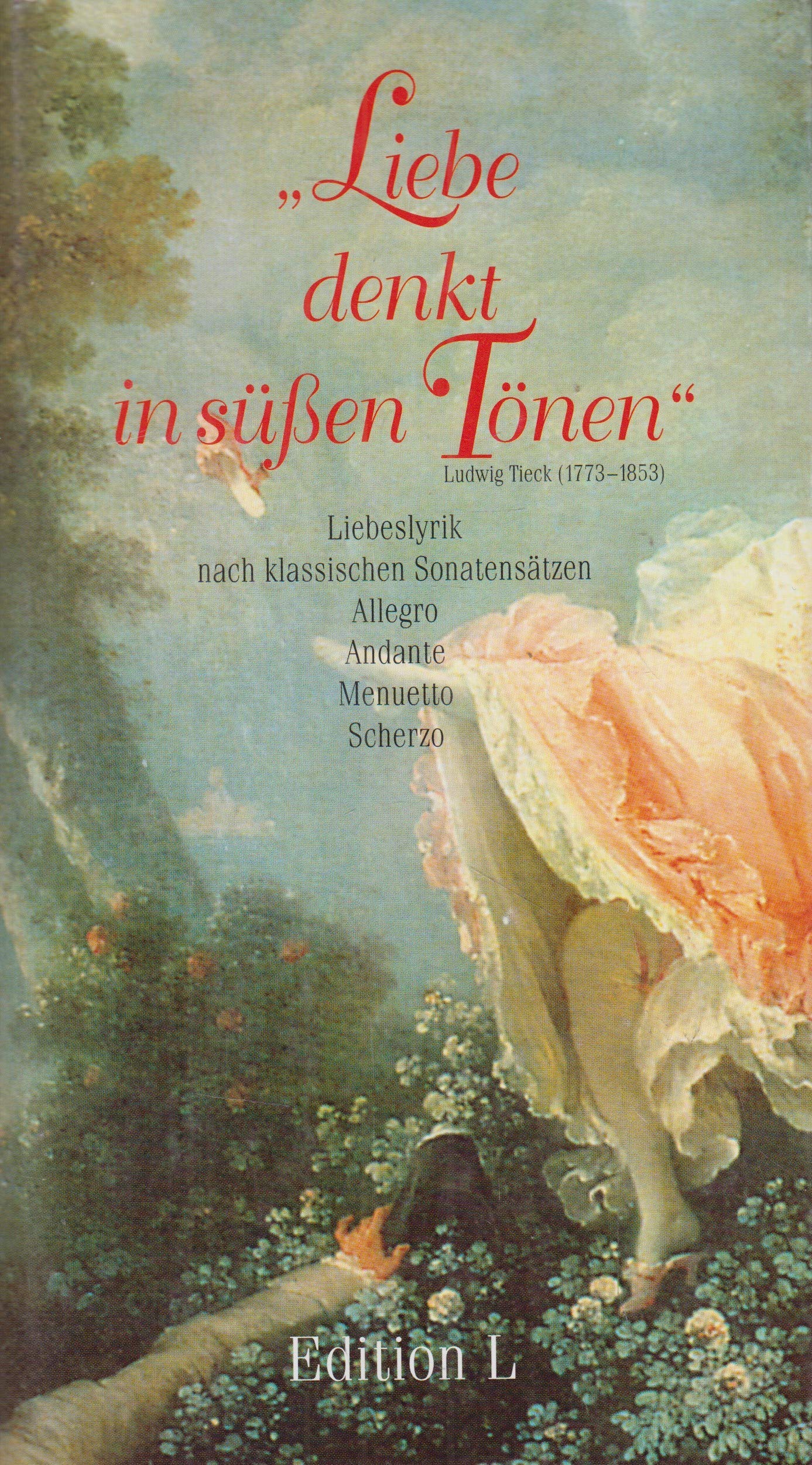 Liebe denkt in süßen Tönen: Liebeslyrik nach klassischen Sonatensätzen Poetry
