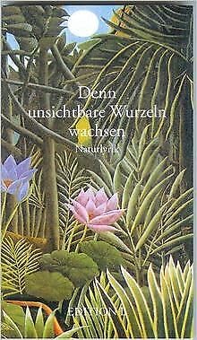 Denn unsichtbare Wurzeln wachsen: Naturlyrik Poetry