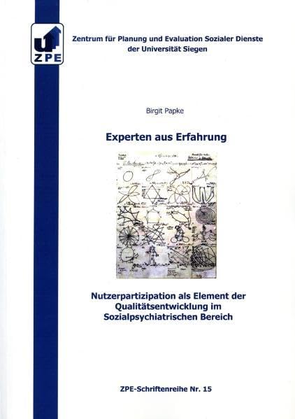 Experten aus Erfahrung: Nutzerpartizipation als Element der Qualitätsentwicklung im Sozialpsychiatrischen Bereich (ZPE-Schriftenreihe) Social Sciences