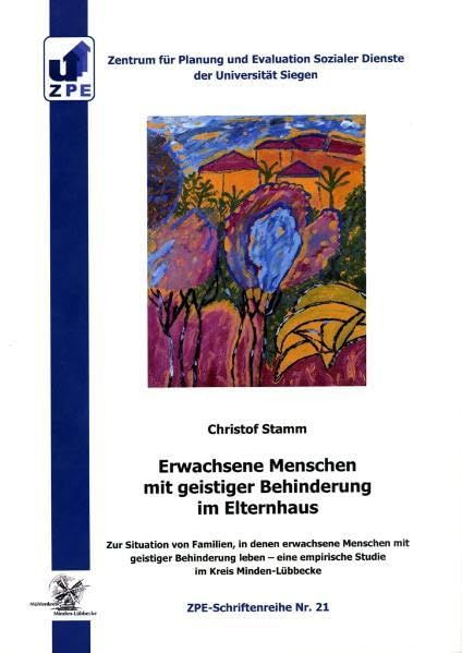 Erwachsene Menschen mit geistiger Behinderung im Elternhaus: Zur Situation von Familien, in denen erwachsene Menschen mit geistiger Behinderung leben ... im Kreis Minden-Lübbecke (ZPE-Schriftenreihe) Books