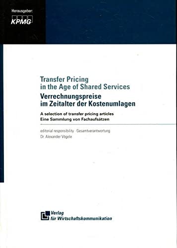 Verrechnungspreise im Zeitalter der Kostenumlagen /Transfer Pricing in the Age of Shared Services. Eine Sammlung von Fachaufsätzen /A selection of transfer pricing articles Law