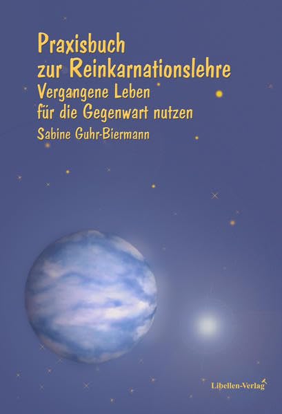 Praxisbuch zur Reinkarnationslehre: Vergangene Leben für die Gegenwart nutzen Religion & Esotericism
