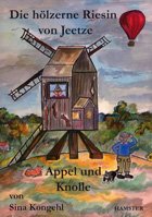 Die hölzerne Riesin von Jeetze und Appel und Knolle (Bücher im Hamsterverlag by Block) Books
