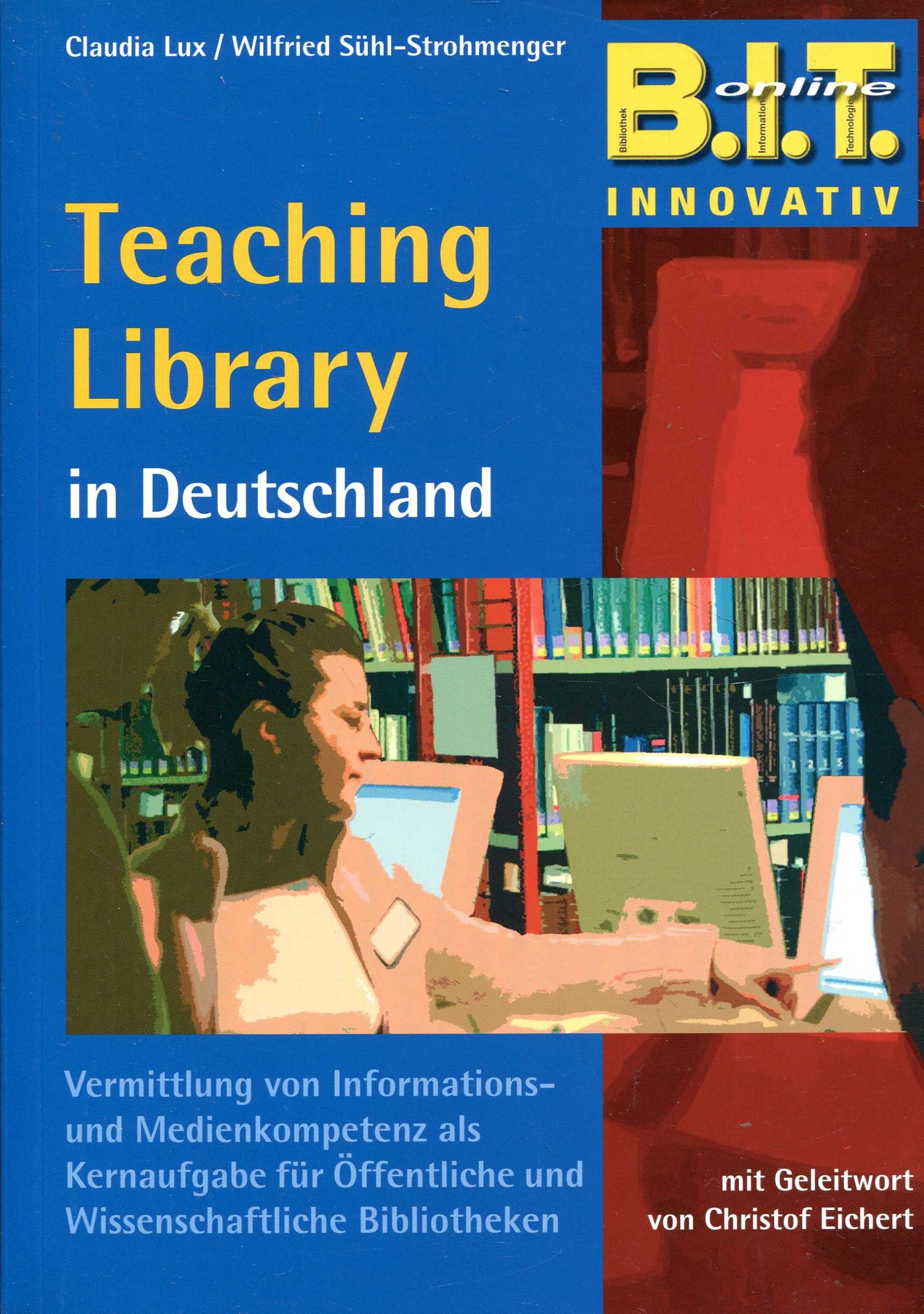 Teaching Library in Deutschland: Vermittlung von Informations- und Medienkompetenz als Kernaufgabe für Öffentliche Bibliotheken (B.I.T.online INNOVATIV) Law