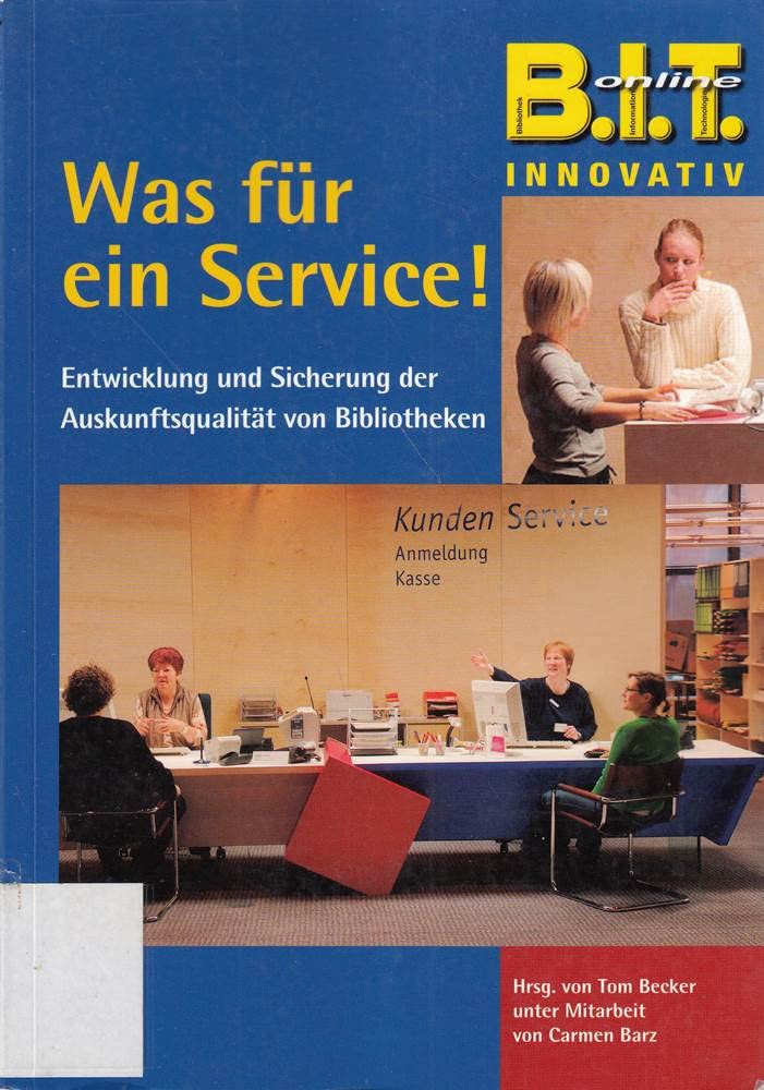 Was für ein Service: Entwicklung und Sicherung der Auskunftsqualität von Bibliotheken (B.I.T.online INNOVATIV) Law