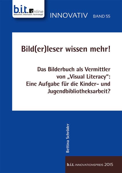 Bild(er)leser wissen mehr!: Das Bilderbuch als Vermittler von "Visual Literacy": Eine Aufgabe für die Kinder- und Jugendbibliotheksarbeit? book
