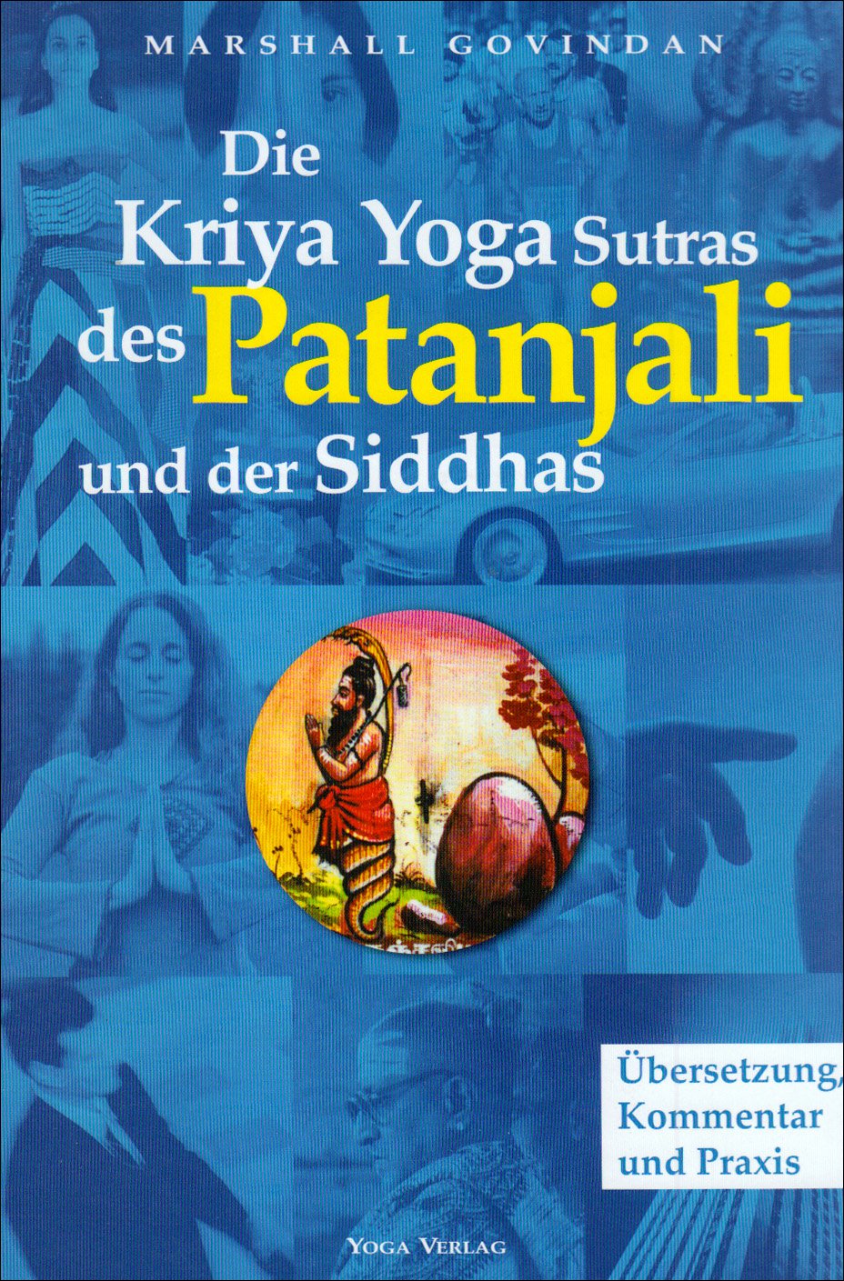 Die Kriya Yoga Sutren des Patanjali und der Siddhas: Übersetzung, Kommentar und Praxis Lifestyle