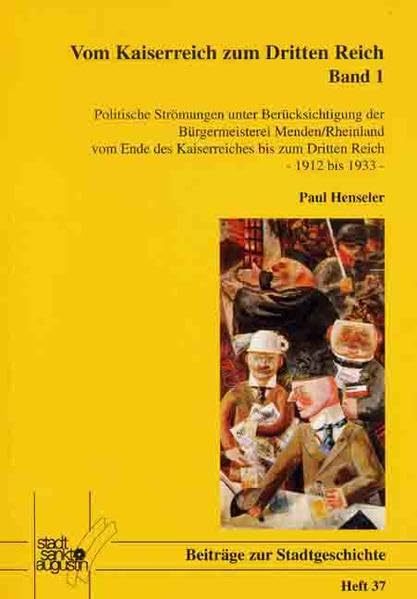 Vom Kaiserreich zum Dritten Reich: Politische Strömungen unter Berücksichtigung der Bürgermeisterei Menden/Rheinland vom Ende des Kaiserreiches bis ... (Beiträge zu Stadtgeschichte Sankt Augustin) Politics & History