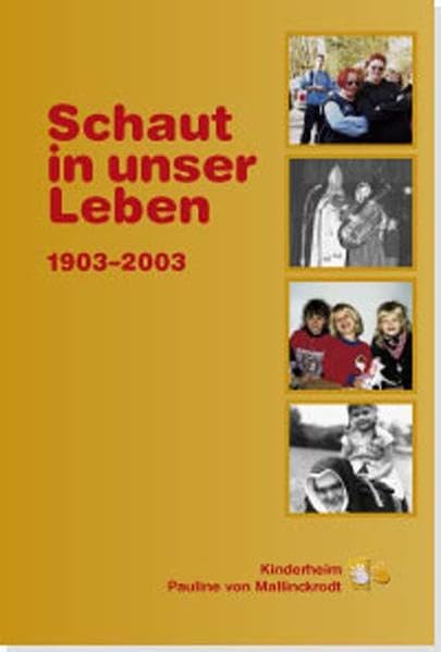 Schaut in unser Leben 1903 2003: Kinderheim Pauline von Mallinckrodt Social Sciences