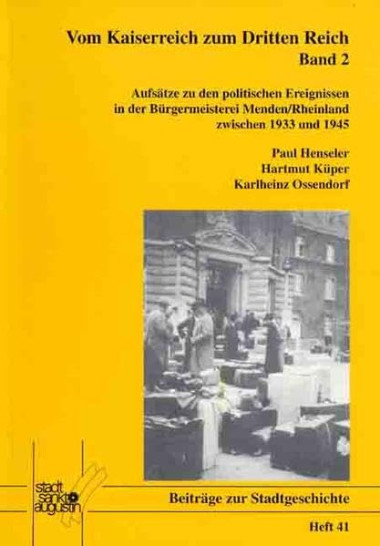 Vom Kaiserreich zum Dritten Reich: Aufsätze zu den politischen Ereignissen in der Bürgermeisterei Menden/Rheinland zwischen 1933 und 1945 (Beiträge zu Stadtgeschichte Sankt Augustin) Politics & History