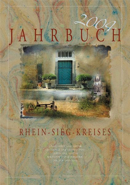 Jahrbuch des Rhein-Sieg-Kreises 2004: Landschaft und Natur, Geschichte und Geschichten, Leben und Kultur, Wirtschaft und Industrie, Chronik 2002/2003: Hrsg. v. Rhein-Sieg-Kreis Politics & History
