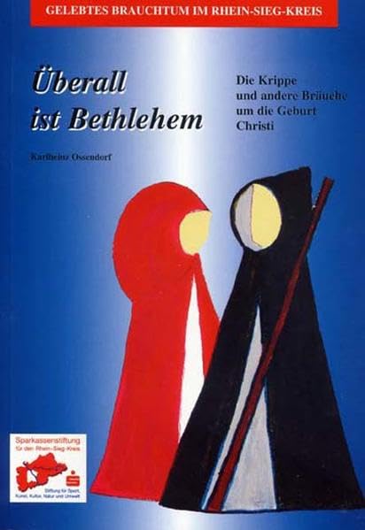 Überall ist Bethlehem: Die Krippe und andere Bräuche um die Geburt Christi (Schriftenreihe der Sparkassenstiftung des Rhein-Sieg-Kreises) Books