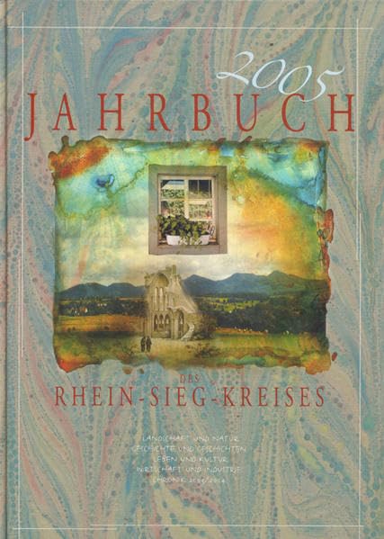 Jahrbuch des Rhein-Sieg-Kreises: Landschaft und Natur, Geschichte und Geschichten, Leben und Kultur, Wirtschaft und Industrie, Chronik 2003/2004: Hrsg. v. Rhein-Sieg-Kreis Politics & History