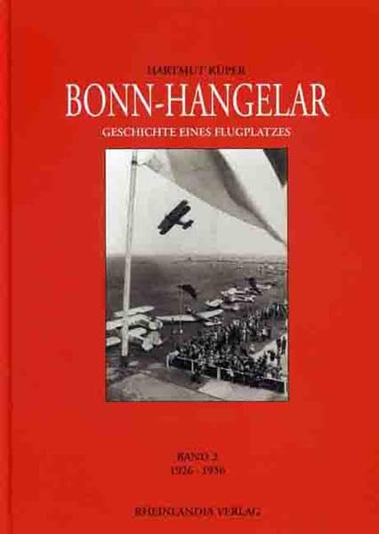 Bonn Hangelar Geschichte eines Flugplatzes. Bd 2 1926-1936 German history