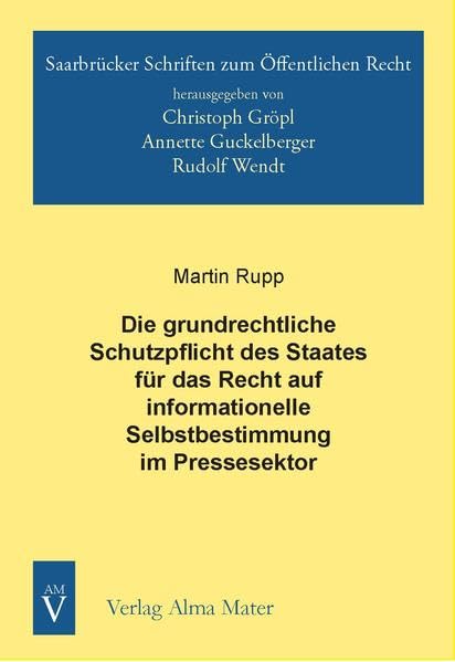 Die grundrechtliche Schutzpflicht des Staates für das Recht auf informationelle Selbstbestimmung im Pressesektor Law