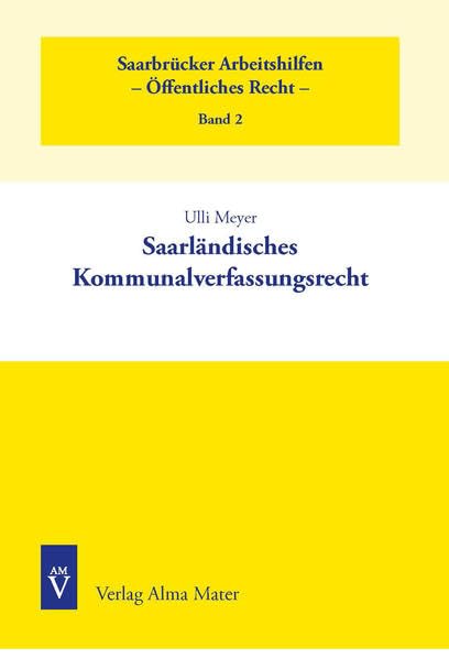 Saarländisches Kommunalverfassungsrecht (Saarbrücker Arbeitshilfen - Öffentliches Recht) Law
