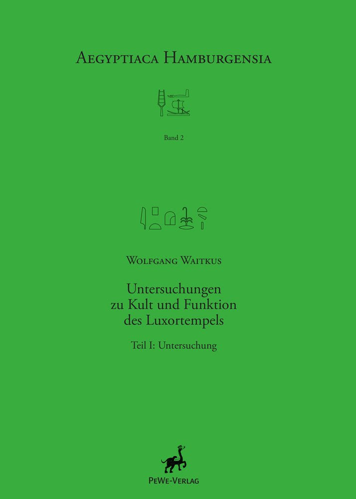 Untersuchungen zu Kult und Funktion des Luxortempels: Teil I: Untersuchung. Teil II: Übersetzungen, Tabellen, Abbildungen (Aegyptiaca Hamburgensia, Band 2) Social Sciences