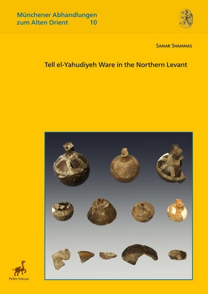 Tell el-Yahudiyeh Ware in the Northern Levant (Münchener Abhandlungen zum Alten Orient) Social Sciences