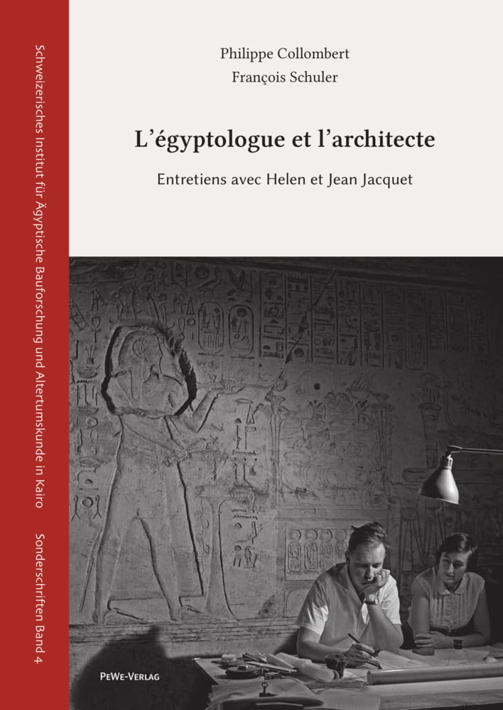 L’égyptologue et l’architecte: Entretiens avec Helen et Jean Jacquet (Schweizerisches Institut für Bauforschung und Altertumskunde in Kairo: Sonderschriften) Social Sciences
