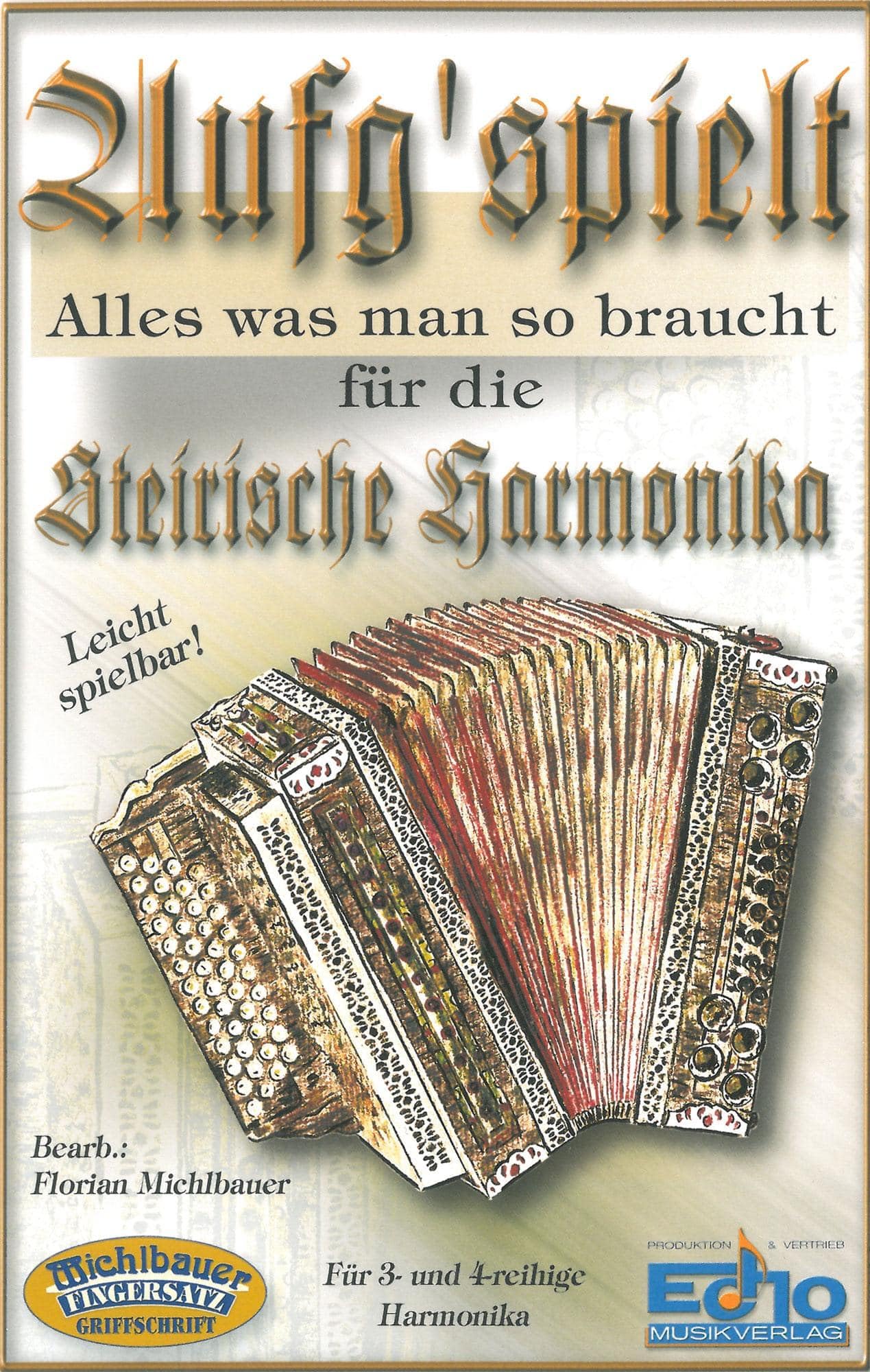 Aufg'spielt. Alles was man so braucht für die Steirische Harmonika. Liederbuch: Aloha Oe /Auf der schwäb'schen Eisenbahne /Ein Prosit /Das Mädchen aus ... /Wenn alle Brünnlein fliessen /La Paloma u.a. Music