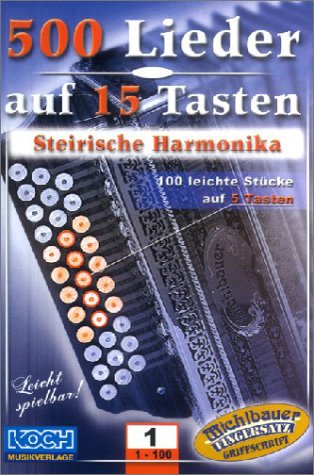 500 Lieder auf 15 Tasten, Steirische Harmonika, Bd.1, 100 leichte Stücke auf 5 Tasten Sheet Music