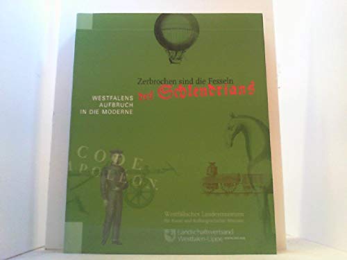 Zerbrochen sind die Fesseln des Schlendrians. Westfalens Aufbruch in die Moderne. Books