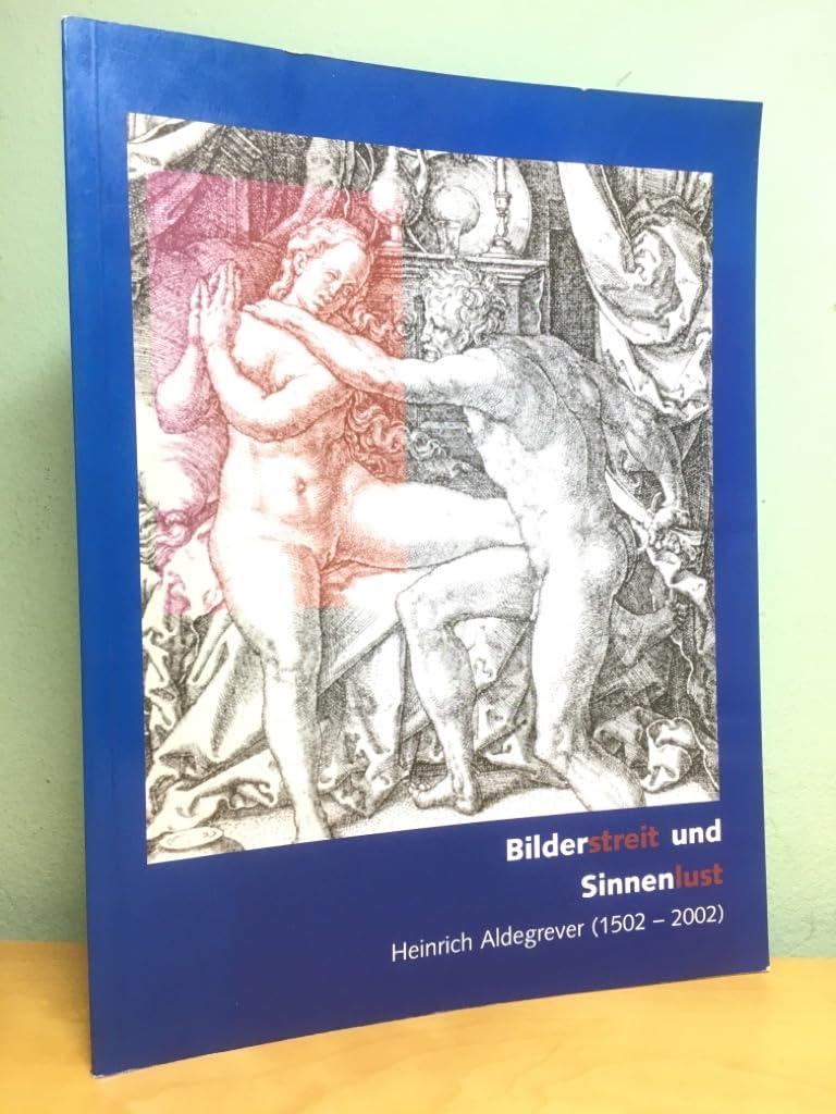 Bilderstreit und Sinnenlust: Heinrich Aldegrever (1502-2002) Film, Art & Culture