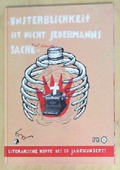 Unsterblichkeit ist nicht jedermanns Sache: Literarische Köpfe des 20. Jahrhunderts Film, Art & Culture