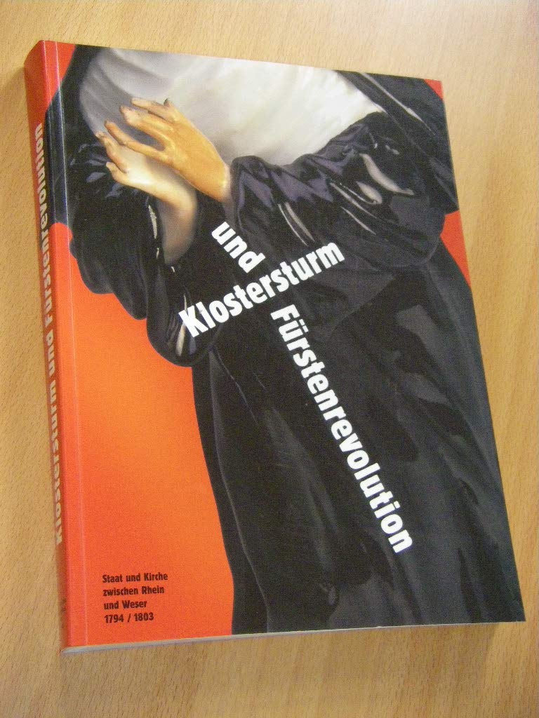 Klostersturm und Fürstenrevolution: Staat und Kirche zwischen Rhein und Weser 1794/1803 Religion & Esotericism