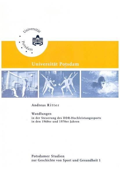 Wandlungen in der Steuerung des DDR-Hochleistungssports in den 1960er und 1970er Jahren (Potsdamer Studien zur Geschichte von Sport und Gesundheit) Business & Technology