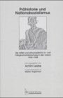 Prähistorie und Nationalsozialismus: Die mittel- und osteuropäische Ur- und Frühgeschichtsforschung in den Jahren 1933-1945 (Studien zur Wissenschafts- und Universitätsgeschichte) Business & Technology