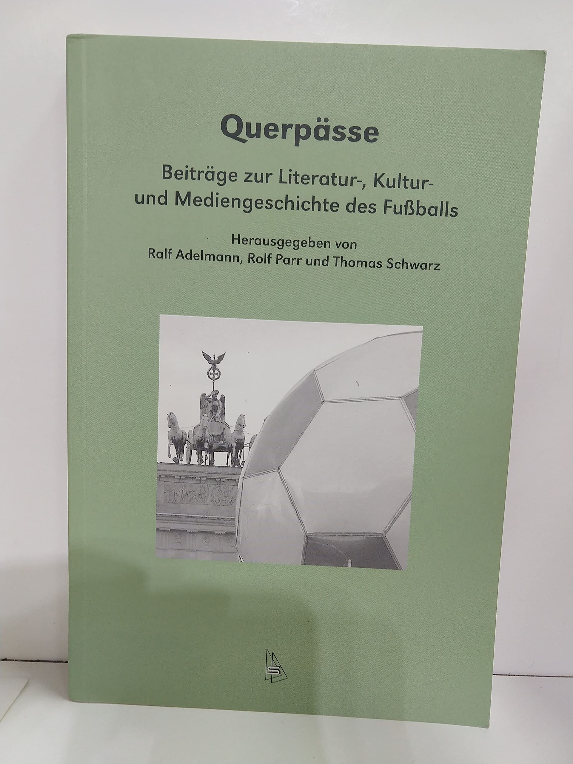 Querpässe: Beiträge zur Literatur-, Kultur- und Mediengeschichte des Fussballs Reference Books