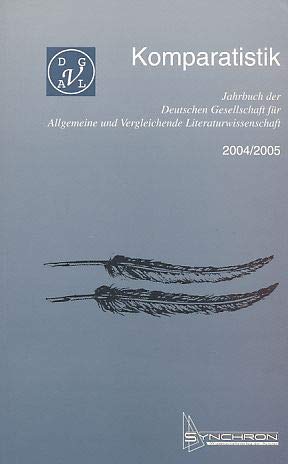 Komparatistik. Jahrbuch der deutschen Gesellschaft für Allgemeine...: 2004/2005 (Komparatistik. Jahrbuch der deutschen Gesellschaft für Allgemeine und Vergleichende Literaturwissenschaft) Contemporary literature Books