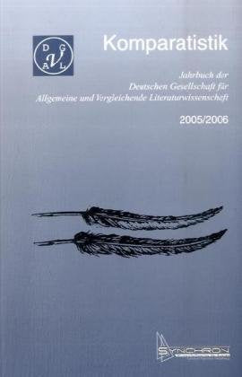 Komparatistik. Jahrbuch der deutschen Gesellschaft für Allgemeine... / Komparatistik: Jahrbuch der Deutschen Gesellschaft für Allgemeine und Vergleichende Literaturwissenschaft 2005/2006 Books
