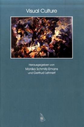 Visual Culture: Beiträge zur XIII. Tagung der Deutschen Gesellschaft für Allgemeine und Vergleichende Literaturwissenschaft (DGAVL) Potsdam, 18.-21. Mai 2005 book