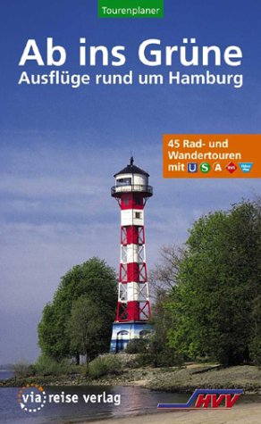 Ab ins Grüne - Ausflüge rund um Hamburg. 45 Rad- und Wandertouren mit Bussen, Bahnen und Fähren Hiking & Cycling Books