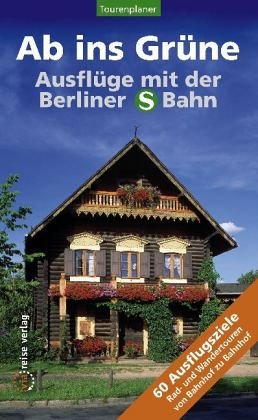 Ab ins Grüne - Ausflüge mit der Berliner S-Bahn Leisure, Home & Garden