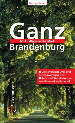 Ganz Brandenburg - 65 Ausflüge in die Mark Books