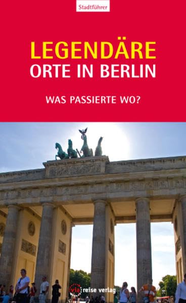 Legendäre Orte in Berlin: Was passierte wo? Leisure, Home & Garden