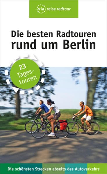 Die besten Radtouren rund um Berlin: 23 Tagestouren abseits des Autoverkehrs (via reise tour) Leisure, Home & Garden