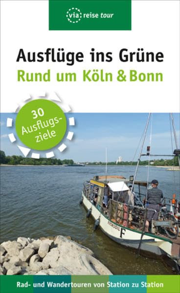 Ausflüge ins Grüne – Rund um Köln & Bonn: 30 Ausfligsziele. Rad- und Wandertouren von Station zu Station (via reise tour) Leisure, Home & Garden