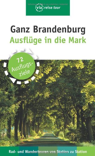 Ganz Brandenburg: 72 Ausflüge in die Mark (via reise tour) Leisure, Home & Garden