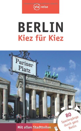 Berlin – Kiez für Kiez: Der Stadtführer für die ganze Hauptstadt (via reise tour) Leisure, Home & Garden