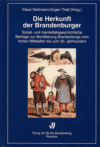 Die Herkunft der Brandenburger: Sozial- und mentalitätsgeschichtliche Beiträge zur Bevölkerung Brandenburgs vom hohen Mittelalter bis zum 20. Jahrhundert (Brandenburgische Historische Studien) Business, Finance & Career