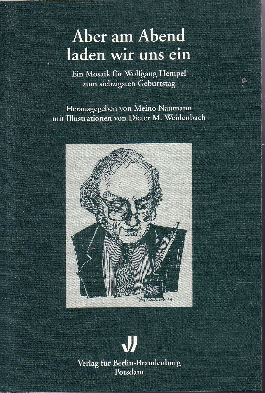 Aber am Adend laden wir uns ein: Ein Mosaik für Wolfgang Hempel zum siebzigsten Geburtstag Memories