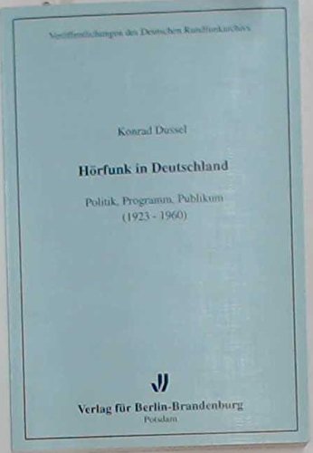 Hörfunk in Deutschland: Politik, Programm, Publikum (1923-1960) (Veröffentlichungen des Deutschen Rundfunkarchivs) Law