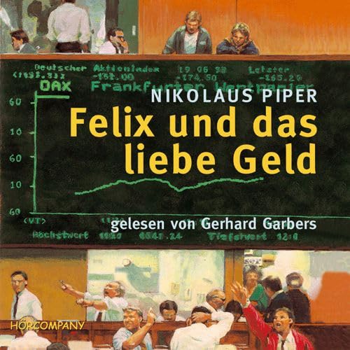 Felix und das liebe Geld: Eine spannende Geschichte mit Informationen übers Wirtschaftsleben, Sprecher: Gerhard Garbers, 4 CDs ca. 300 Min. Contemporary literature