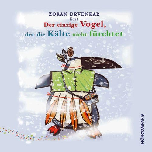 Der einzige Vogel, der die Kälte nicht fürchtet: Sprecher: Zoran Drvenkar, 1 CD ca. 78 Min. Novels & Short Stories