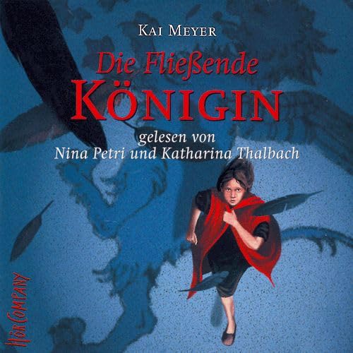 Merle und die fliessende Königin: Die Fließende Königin: Sprecher: Nina Petri und Katharina Thalbach, 3 CD, 3 Std. 53 Min. Fantasy & Sci-Fi