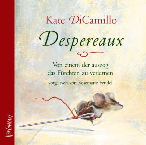 Despereaux - von einem der auszog, das Fürchten zu verlernen: Sprecherin: Rosemarie Fendel. 3 CD Digipak, 3 Std. 55 Min. Novels & Short Stories
